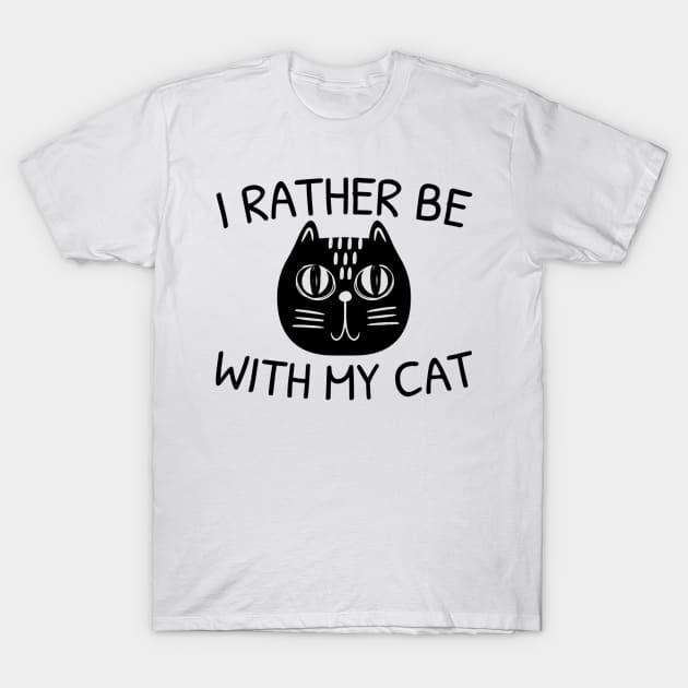 I Rather Be With My Cat T-Shirt by RobinBobbinStore